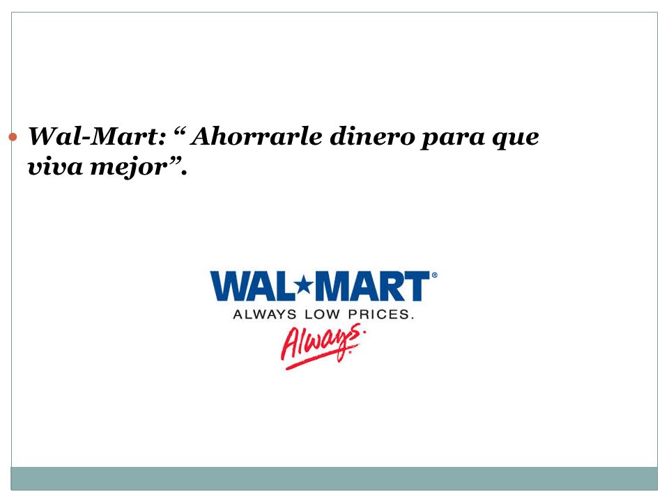 Wal-Mart: Ahorrarle dinero para que viva mejor .
