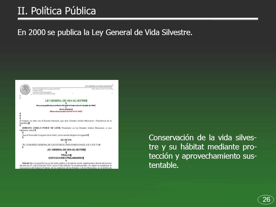 II. Política Pública En 2000 se publica la Ley General de Vida Silvestre.