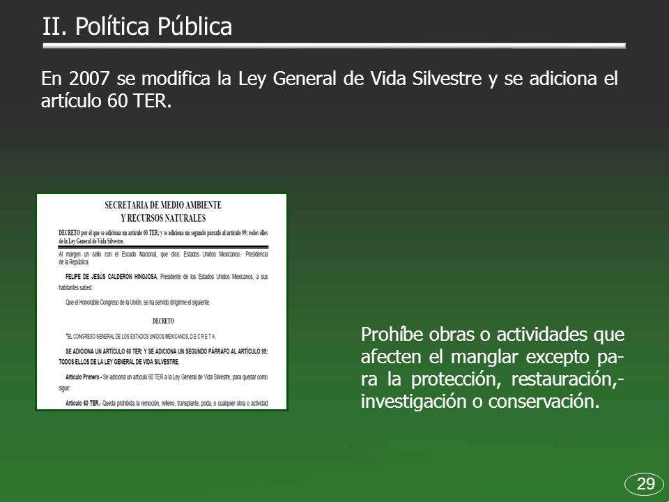 II. Política Pública En 2007 se modifica la Ley General de Vida Silvestre y se adiciona el artículo 60 TER.