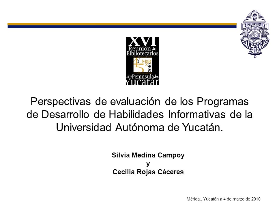 Perspectivas de evaluación de los Programas de Desarrollo de Habilidades Informativas de la Universidad Autónoma de Yucatán.