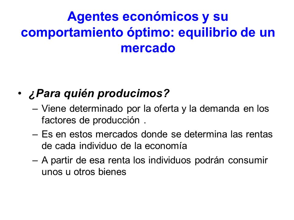 Agentes económicos y su comportamiento óptimo: equilibrio de un mercado