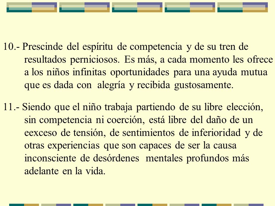 10.- Prescinde del espíritu de competencia y de su tren de. resultados perniciosos. Es más, a cada momento les ofrece.