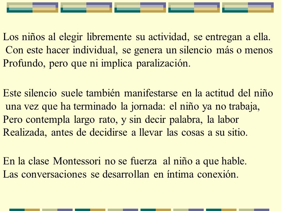 Los niños al elegir libremente su actividad, se entregan a ella.
