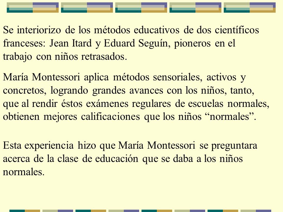 Se interiorizo de los métodos educativos de dos científicos