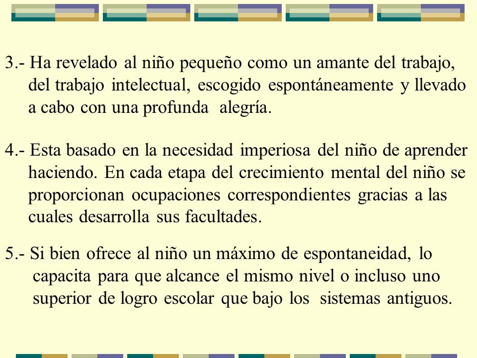 3.- Ha revelado al niño pequeño como un amante del trabajo,