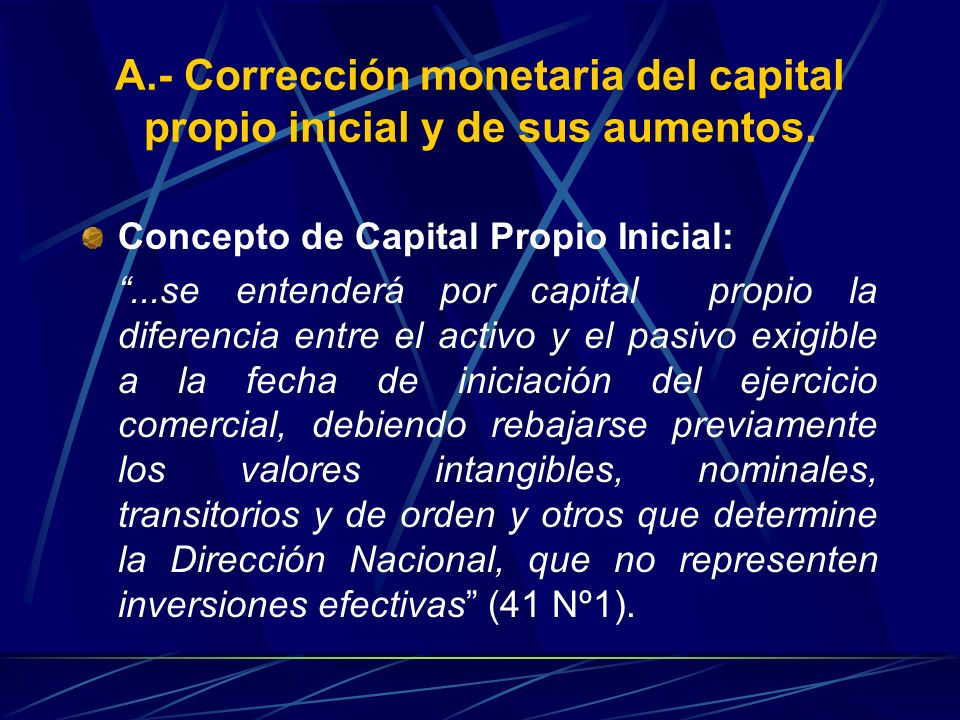A.- Corrección monetaria del capital propio inicial y de sus aumentos.