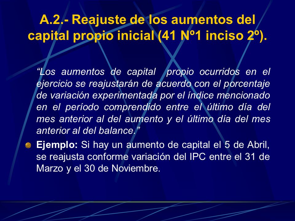 A.2.- Reajuste de los aumentos del capital propio inicial (41 Nº1 inciso 2º).