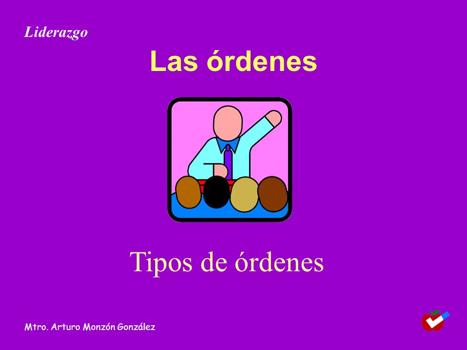 Liderazgo Las órdenes Tipos de órdenes Mtro. Arturo Monzón González