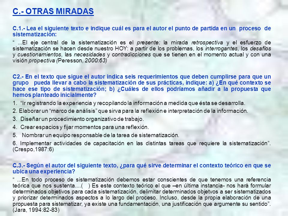 C.- OTRAS MIRADAS C.1.- Lea el siguiente texto e indique cuál es para el autor el punto de partida en un proceso de sistematización: