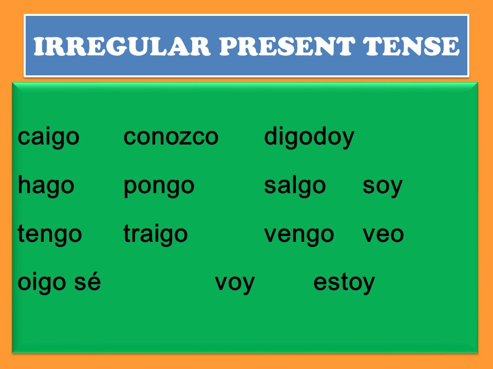 IRREGULAR PRESENT TENSE