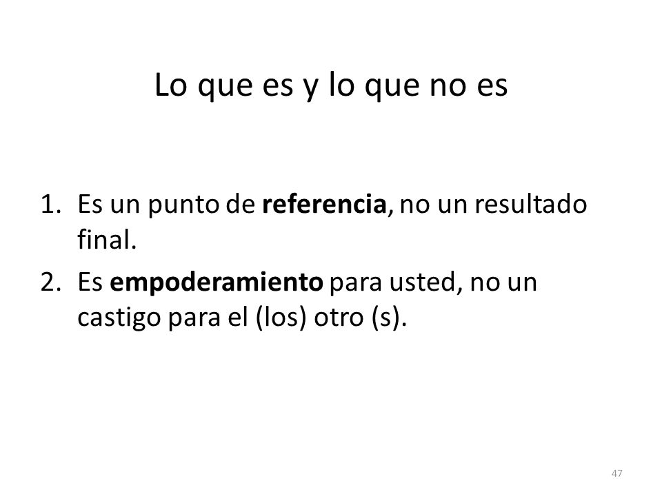 Lo que es y lo que no es Es un punto de referencia, no un resultado final.
