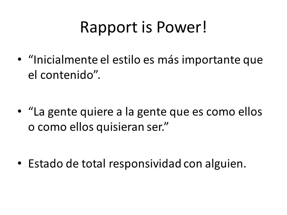 Rapport is Power! Inicialmente el estilo es más importante que el contenido .