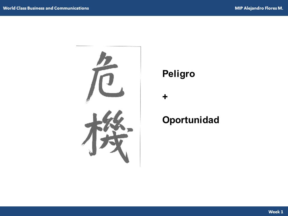 Peligro + Oportunidad World Class Business and Communications
