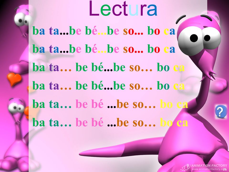 Lectura ba ta...be bé...be so... bo ca ba ta… be bé...be so… bo ca ba ta… be bé ...be so… bo ca