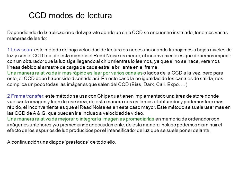CCD modos de lectura Dependiendo de la aplicación o del aparato donde un chip CCD se encuentre instalado, tenemos varias maneras de leerlo:
