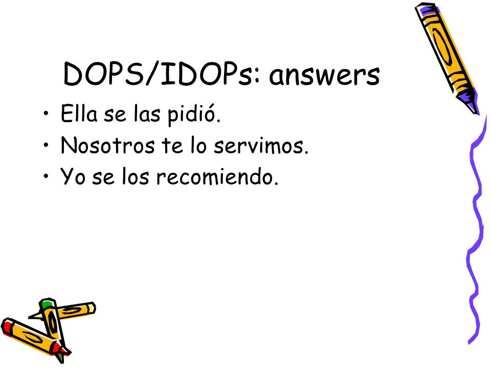 DOPS/IDOPs: answers Ella se las pidió. Nosotros te lo servimos.