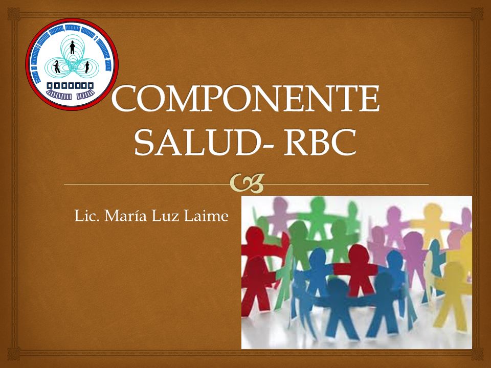 COMPONENTE SALUD- RBC Lic. María Luz Laime EIFODEC COCHABAMBA BOLIVIA