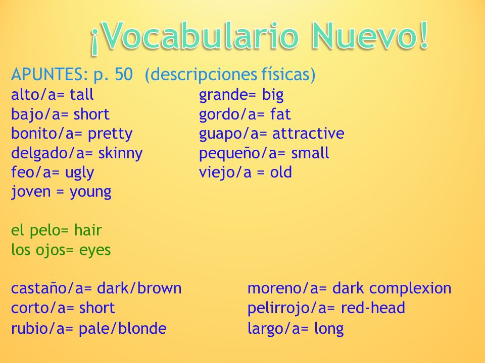 ¡Vocabulario Nuevo! APUNTES: p. 50 (descripciones físicas)