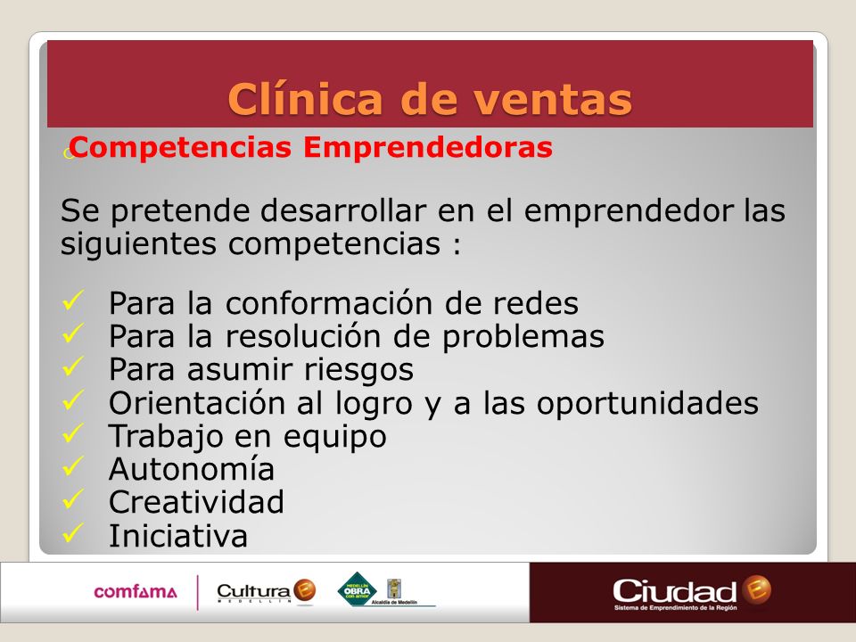 Clínica de ventas Se pretende desarrollar en el emprendedor las