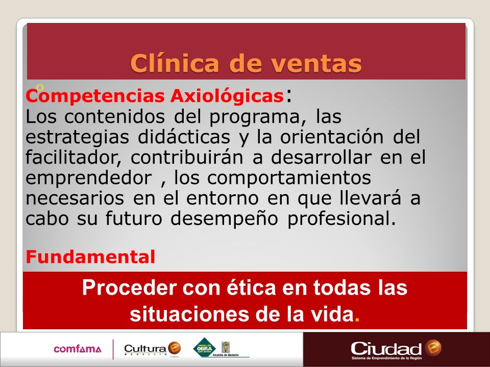 Proceder con ética en todas las situaciones de la vida.