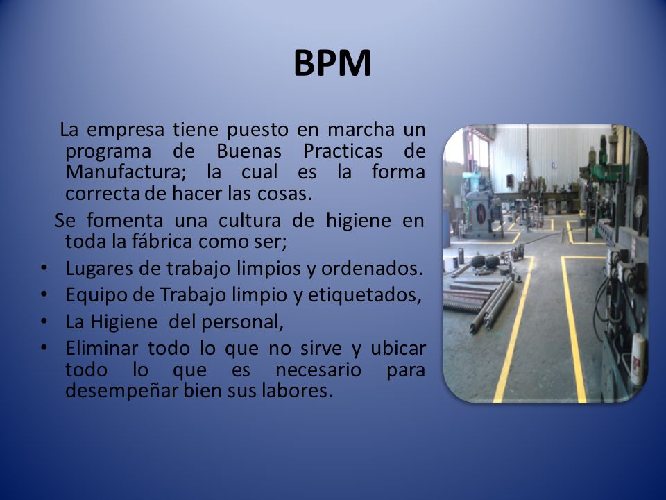 BPM Se fomenta una cultura de higiene en toda la fábrica como ser;