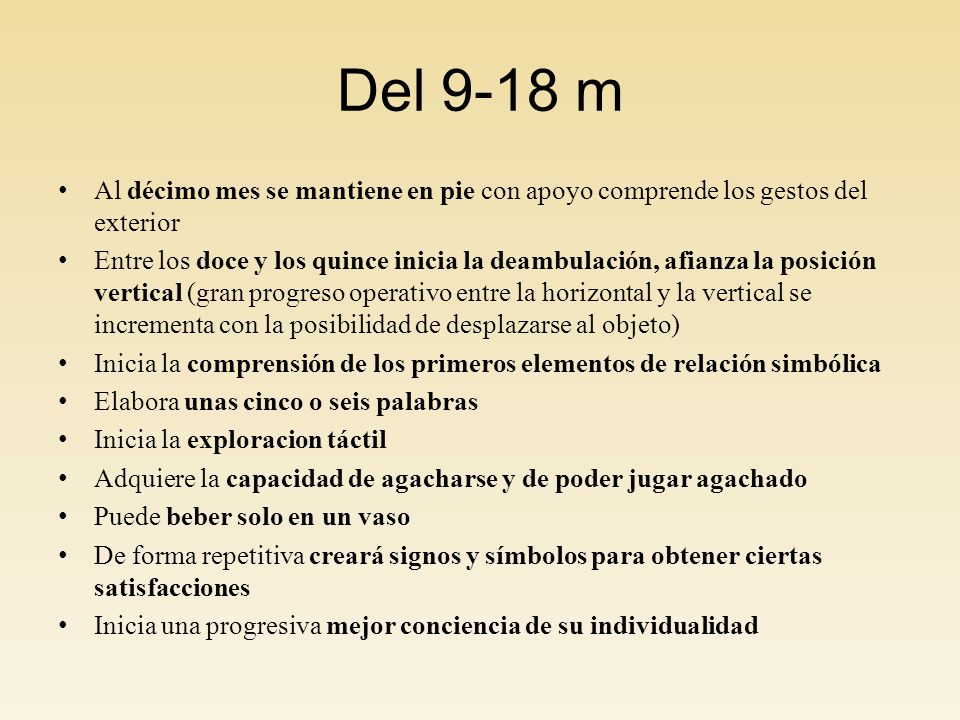 Del 9-18 m Al décimo mes se mantiene en pie con apoyo comprende los gestos del exterior.
