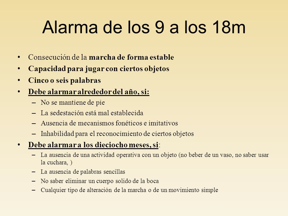 Alarma de los 9 a los 18m Consecución de la marcha de forma estable