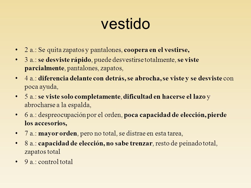 vestido 2 a.: Se quita zapatos y pantalones, coopera en el vestirse,