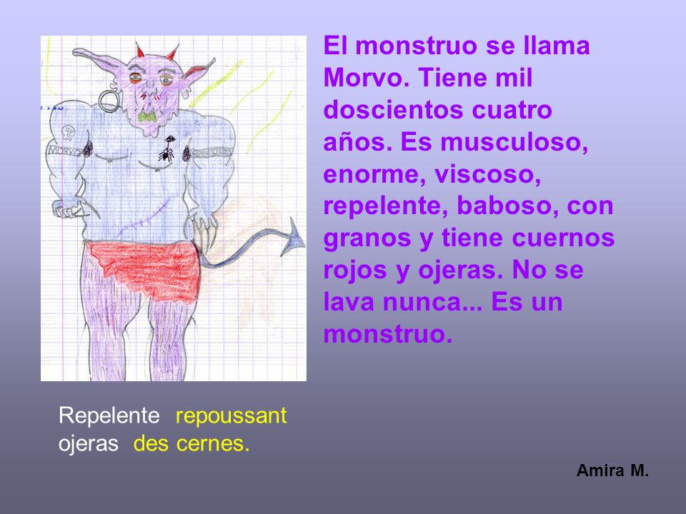 El monstruo se llama Morvo. Tiene mil doscientos cuatro años