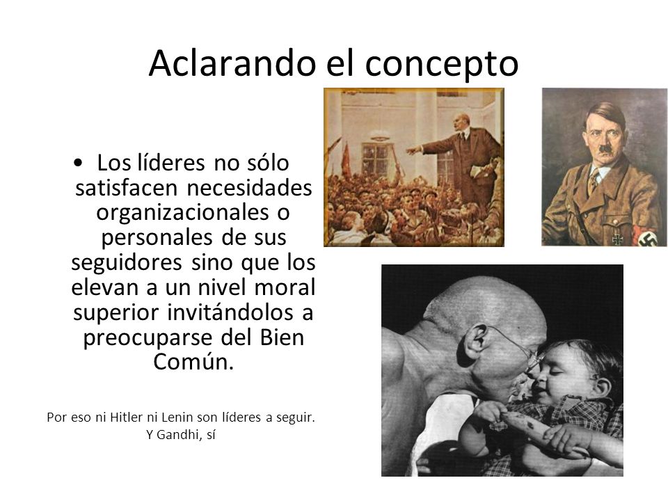 Por eso ni Hitler ni Lenin son líderes a seguir.