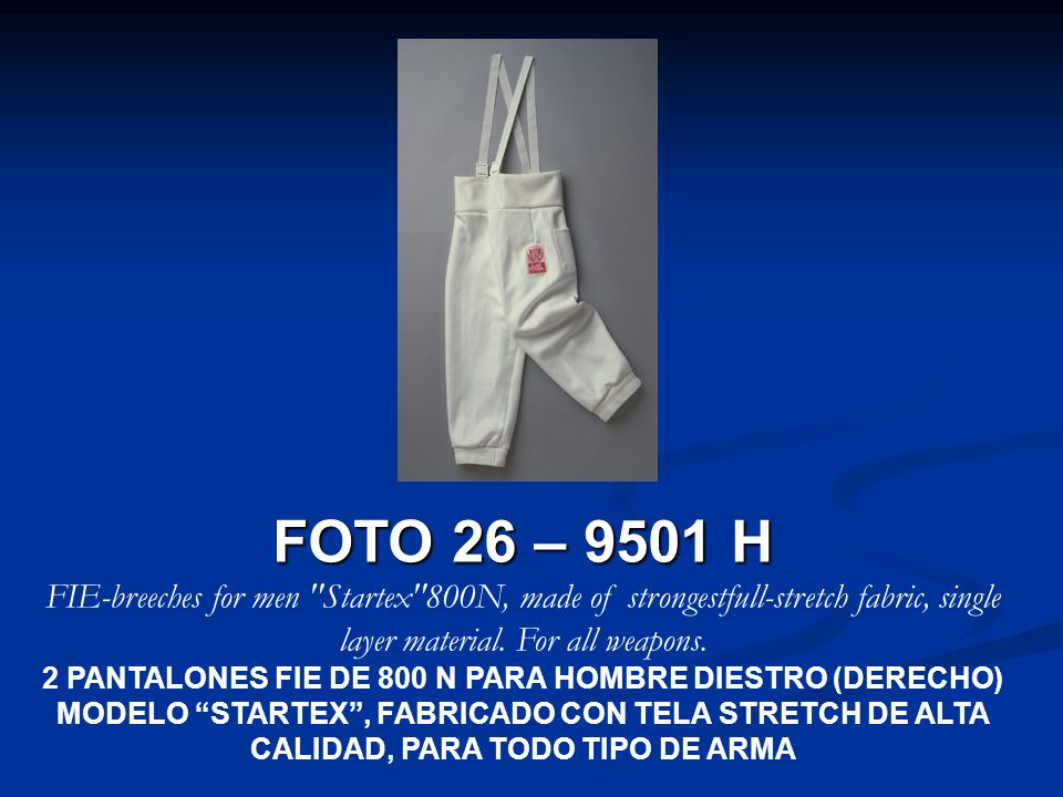 FOTO 26 – 9501 H FIE-breeches for men Startex 800N, made of strongestfull-stretch fabric, single layer material. For all weapons.