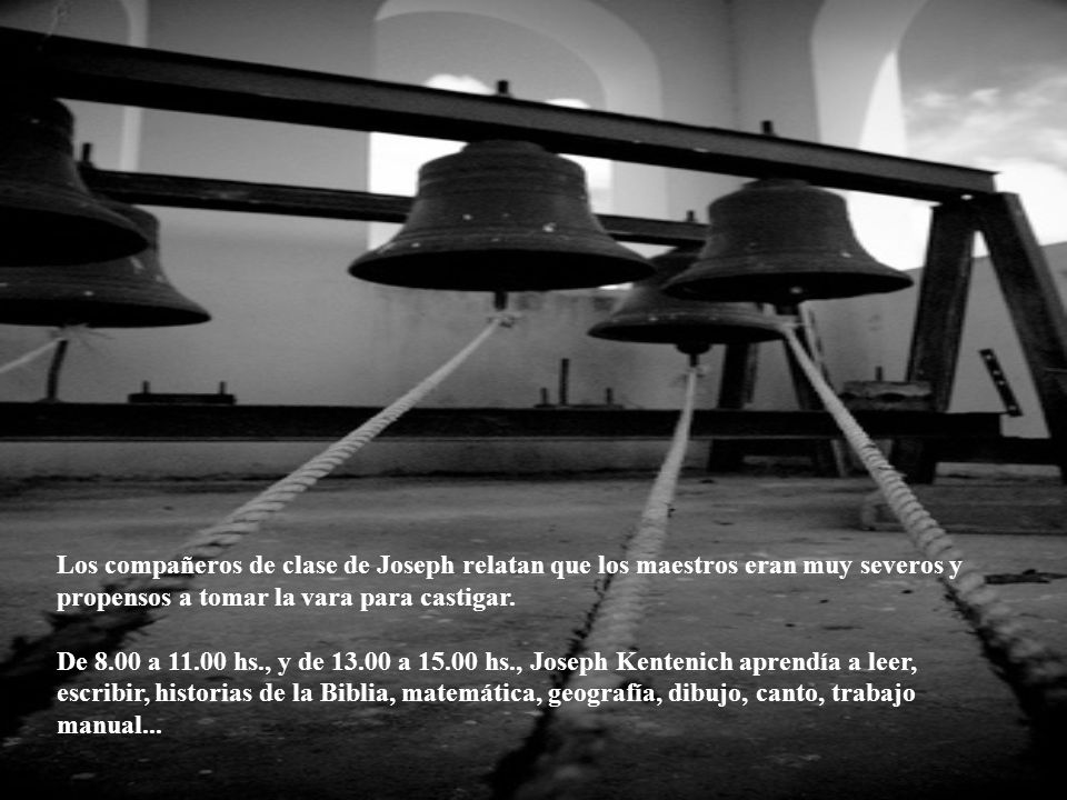 Los compañeros de clase de Joseph relatan que los maestros eran muy severos y propensos a tomar la vara para castigar.