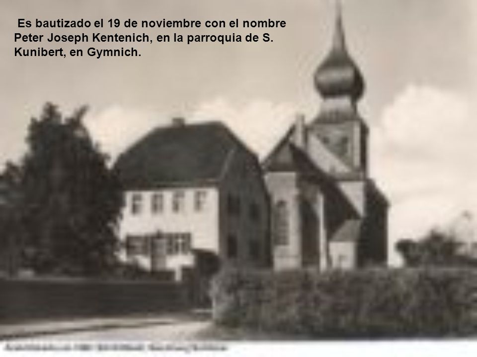 Es bautizado el 19 de noviembre con el nombre Peter Joseph Kentenich, en la parroquia de S.