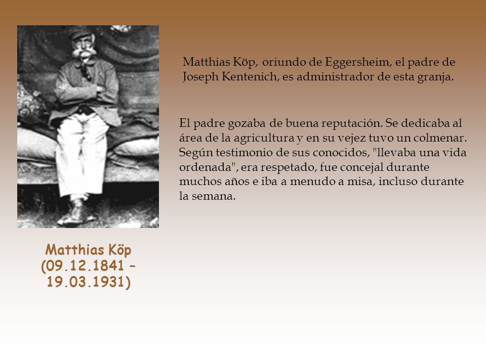 Matthias Köp, oriundo de Eggersheim, el padre de Joseph Kentenich, es administrador de esta granja.