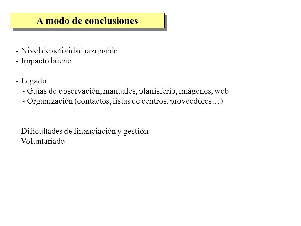 A modo de conclusiones Nivel de actividad razonable Impacto bueno