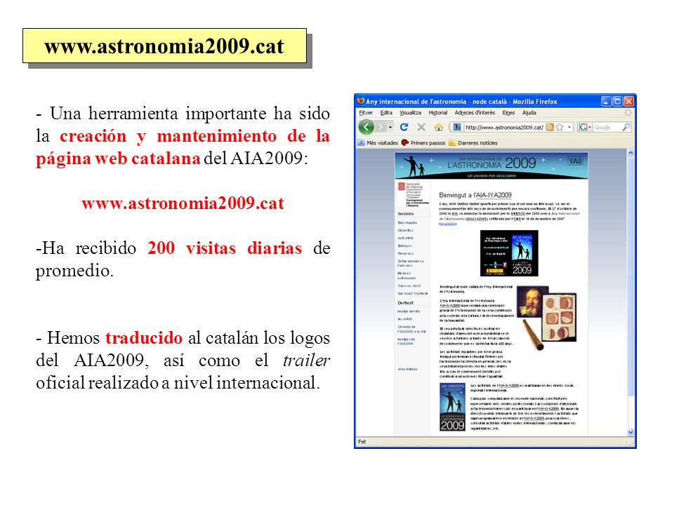 - Una herramienta importante ha sido la creación y mantenimiento de la página web catalana del AIA2009: