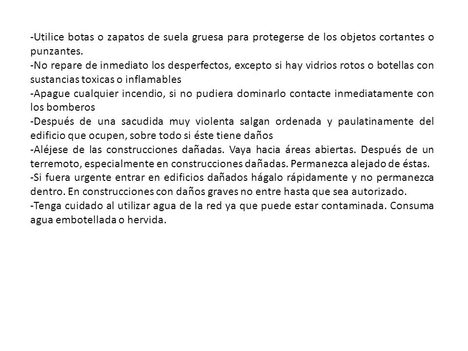 -Utilice botas o zapatos de suela gruesa para protegerse de los objetos cortantes o punzantes.