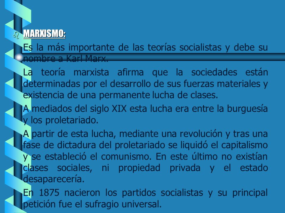 MARXISMO: Es la más importante de las teorías socialistas y debe su nombre a Karl Marx.