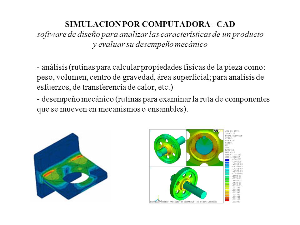 SIMULACION POR COMPUTADORA - CAD software de diseño para analizar las características de un producto y evaluar su desempeño mecánico
