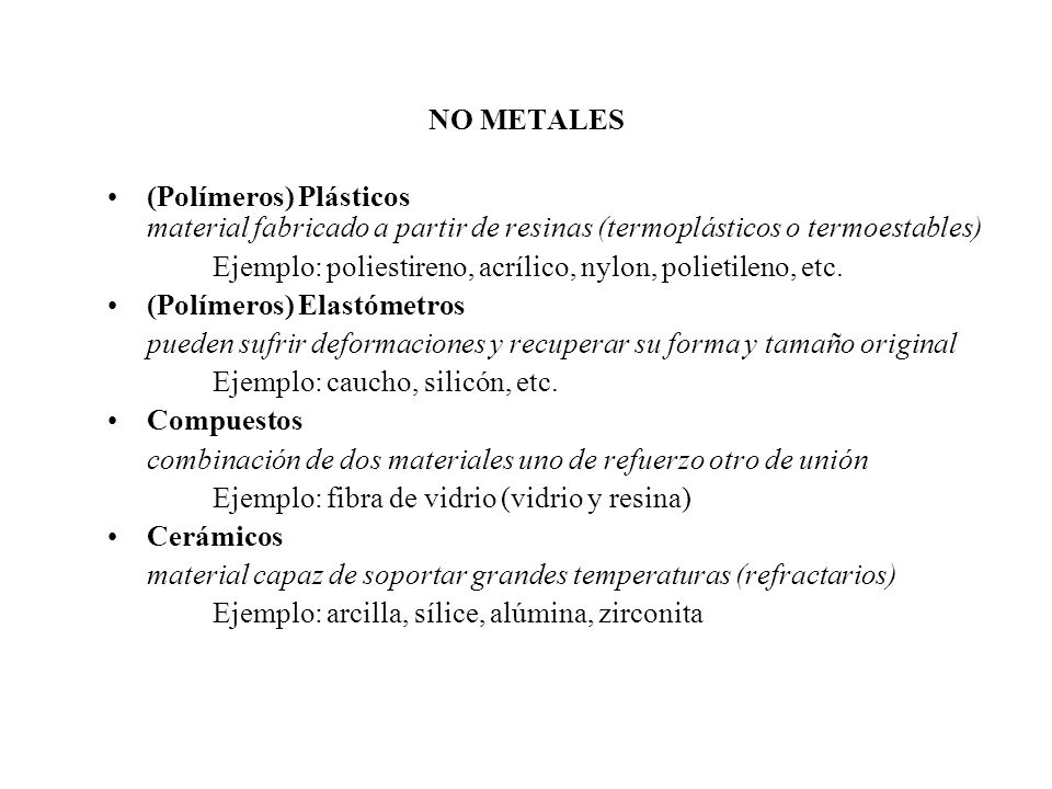 NO METALES (Polímeros) Plásticos material fabricado a partir de resinas (termoplásticos o termoestables)