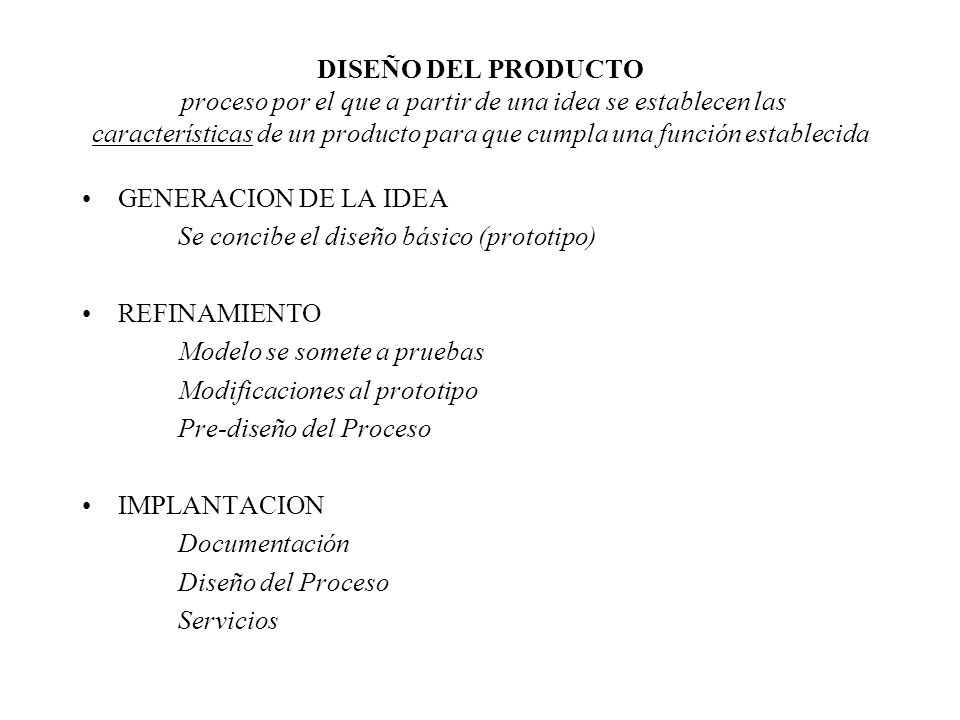 DISEÑO DEL PRODUCTO proceso por el que a partir de una idea se establecen las características de un producto para que cumpla una función establecida
