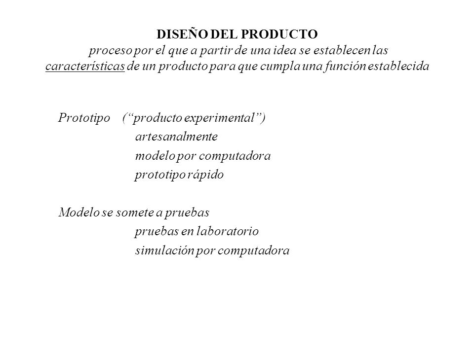 DISEÑO DEL PRODUCTO proceso por el que a partir de una idea se establecen las características de un producto para que cumpla una función establecida