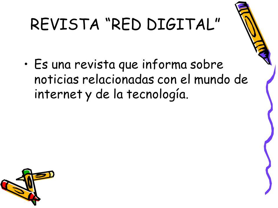 REVISTA RED DIGITAL Es una revista que informa sobre noticias relacionadas con el mundo de internet y de la tecnología.