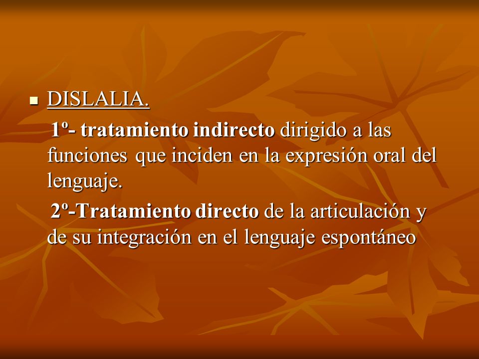 DISLALIA. 1º- tratamiento indirecto dirigido a las funciones que inciden en la expresión oral del lenguaje.