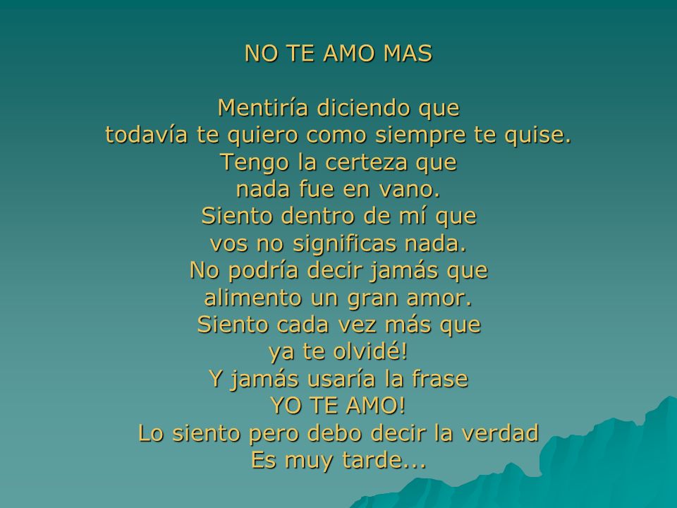 todavía te quiero como siempre te quise. Tengo la certeza que