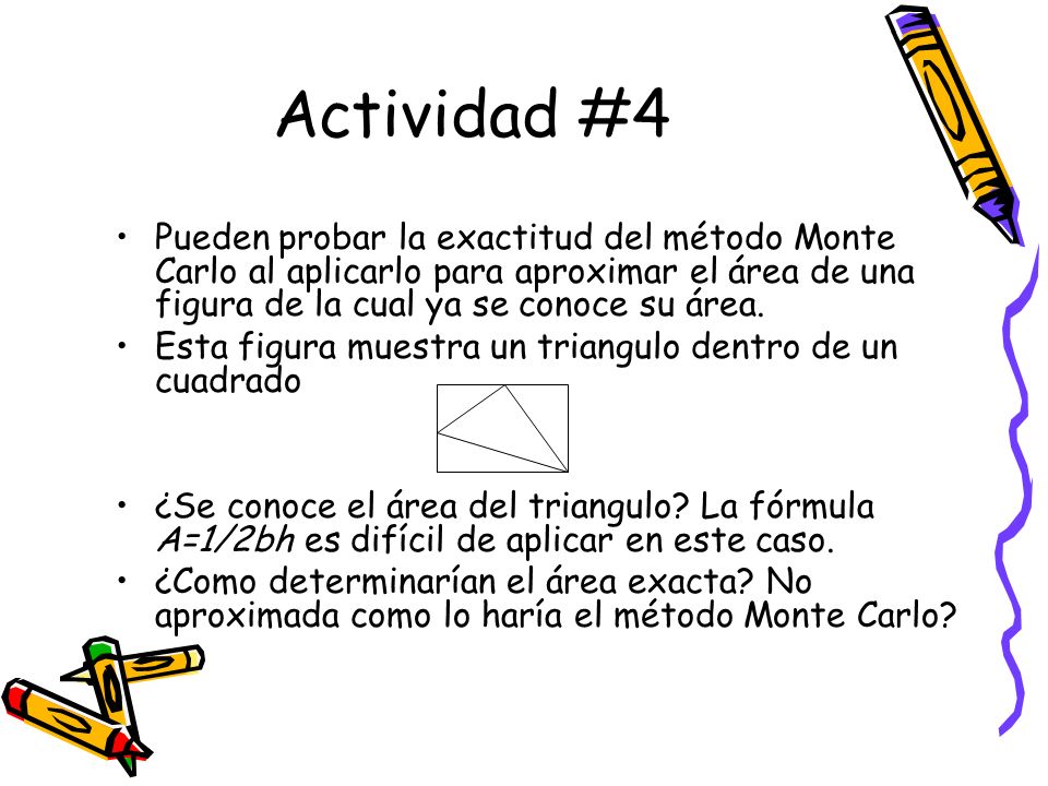 Actividad #4 Pueden probar la exactitud del método Monte Carlo al aplicarlo para aproximar el área de una figura de la cual ya se conoce su área.