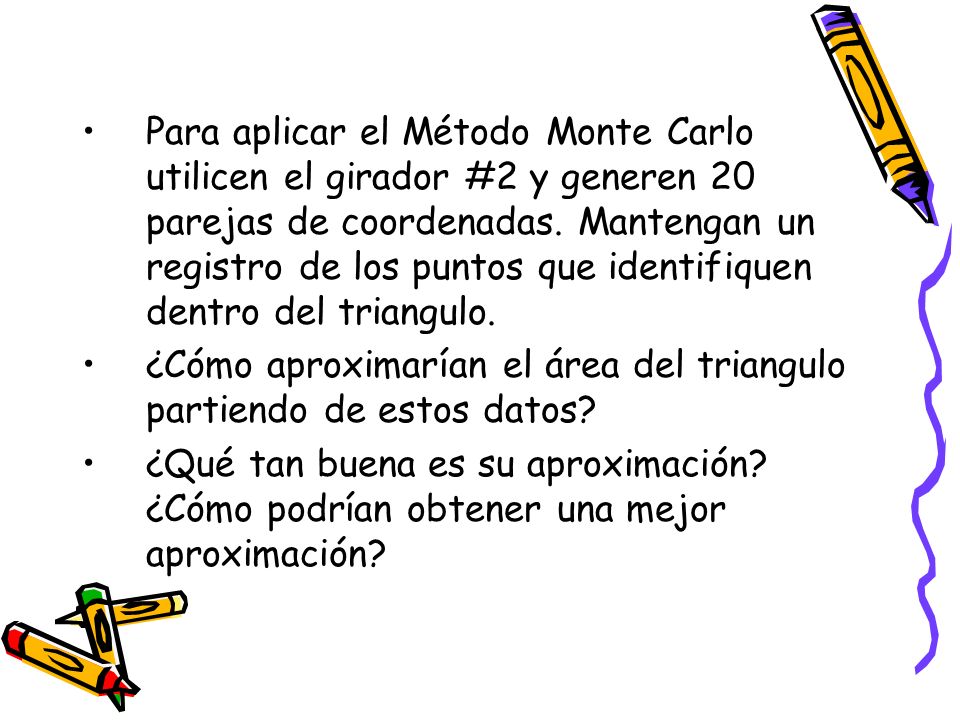 Para aplicar el Método Monte Carlo utilicen el girador #2 y generen 20 parejas de coordenadas. Mantengan un registro de los puntos que identifiquen dentro del triangulo.