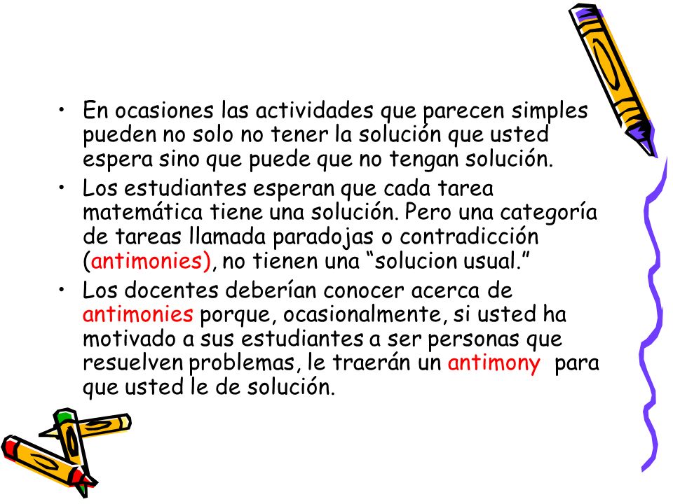 En ocasiones las actividades que parecen simples pueden no solo no tener la solución que usted espera sino que puede que no tengan solución.