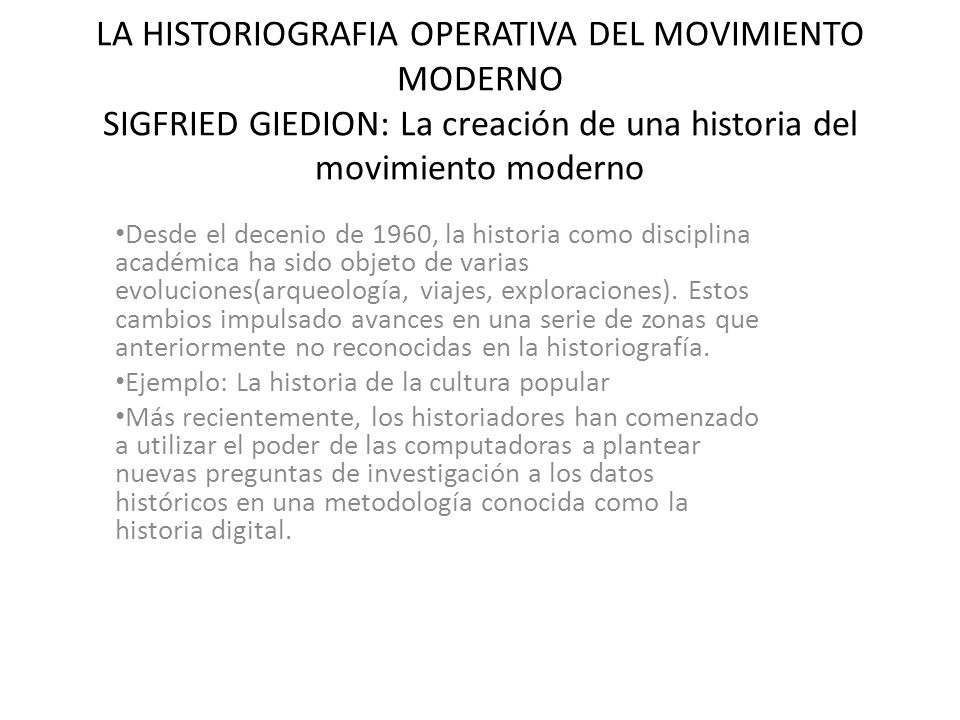 LA HISTORIOGRAFIA OPERATIVA DEL MOVIMIENTO MODERNO SIGFRIED GIEDION: La creación de una historia del movimiento moderno