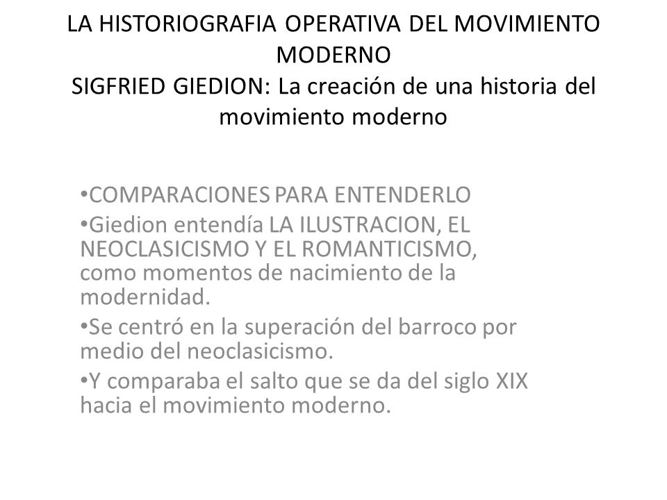 LA HISTORIOGRAFIA OPERATIVA DEL MOVIMIENTO MODERNO SIGFRIED GIEDION: La creación de una historia del movimiento moderno